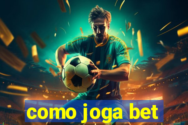 como joga bet