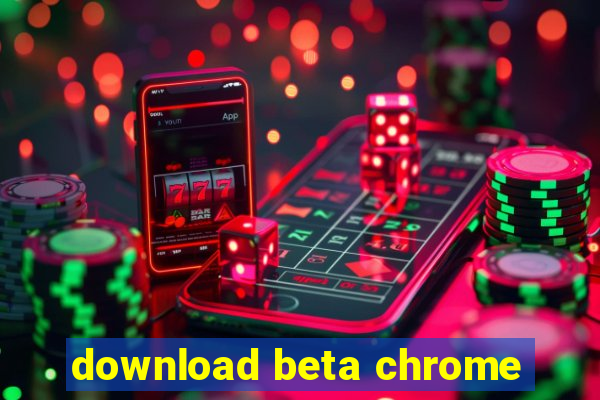 download beta chrome