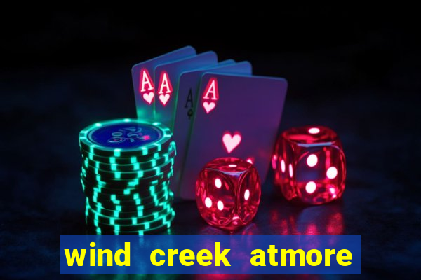 wind creek atmore alabama casino