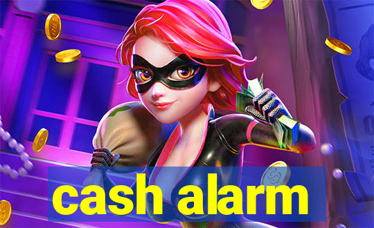 cash alarm