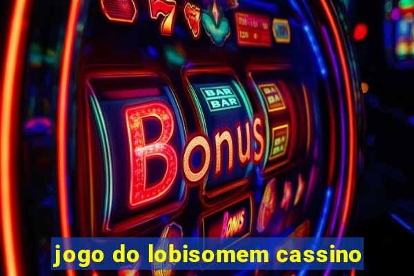 jogo do lobisomem cassino