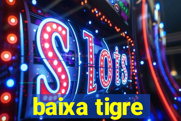 baixa tigre