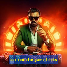 car roulette game tricks