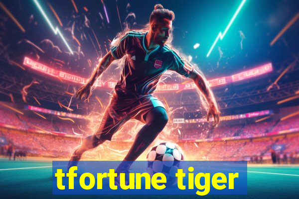 tfortune tiger