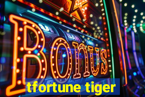 tfortune tiger