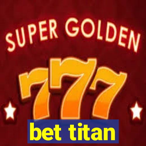 bet titan