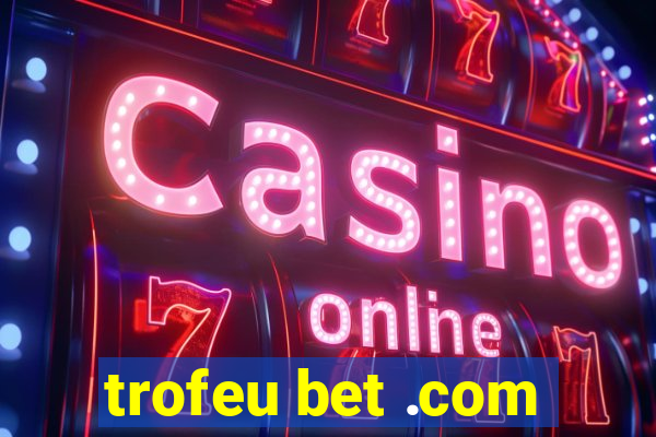 trofeu bet .com