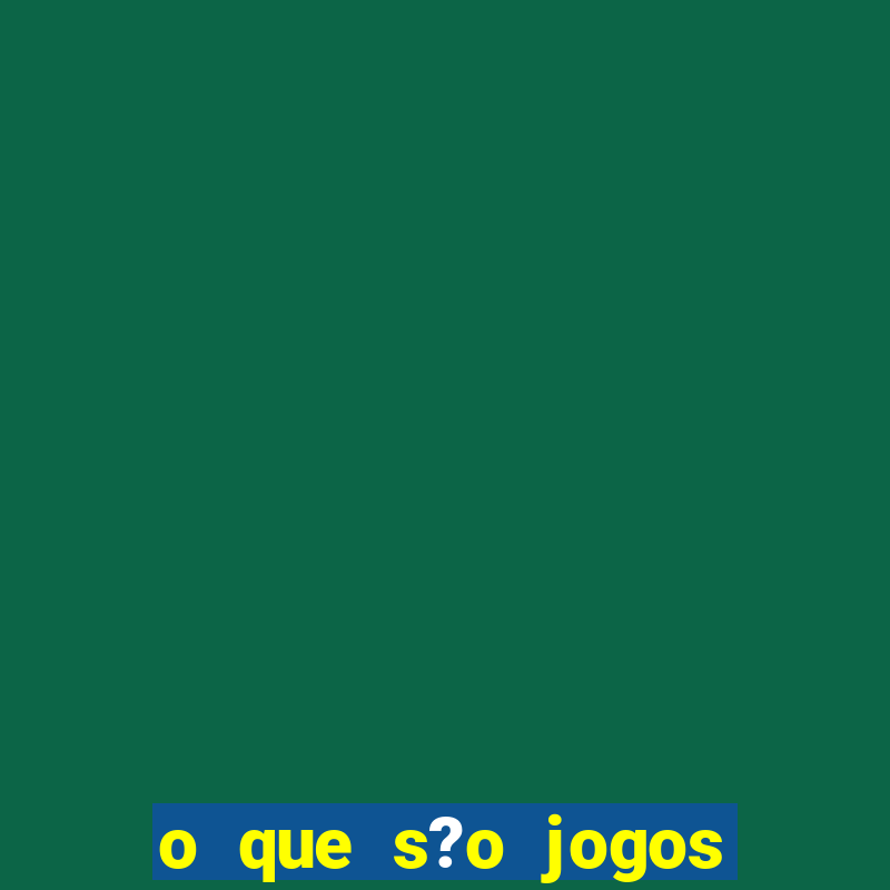 o que s?o jogos de apostas