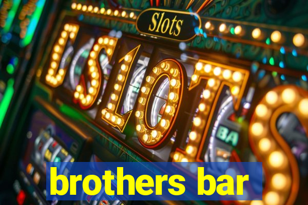 brothers bar