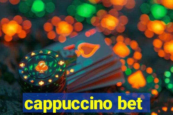 cappuccino bet