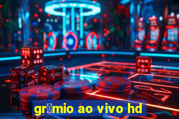 gr锚mio ao vivo hd