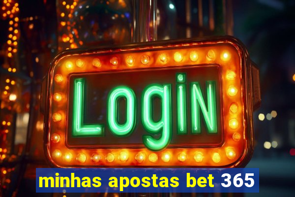 minhas apostas bet 365