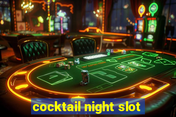 cocktail night slot