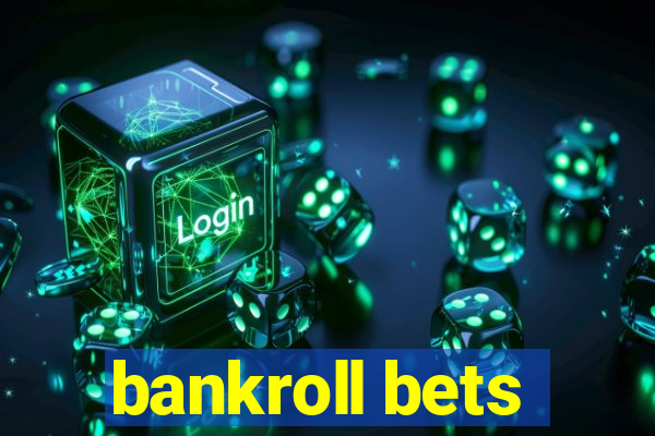 bankroll bets