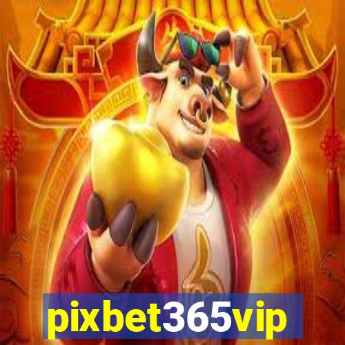 pixbet365vip