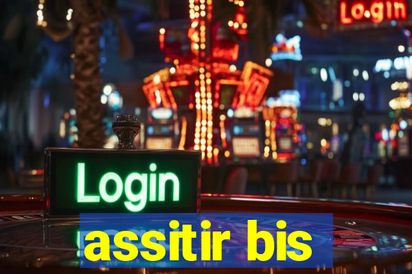 assitir bis