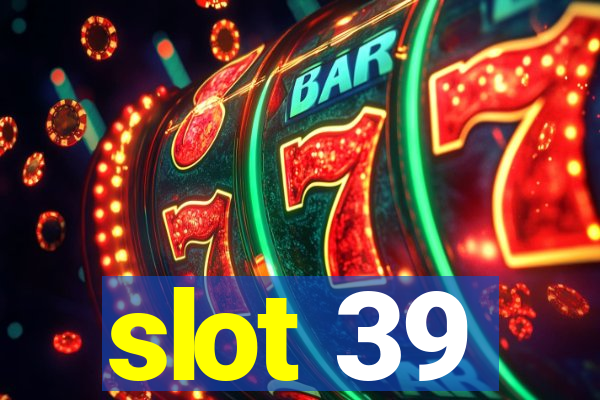 slot 39