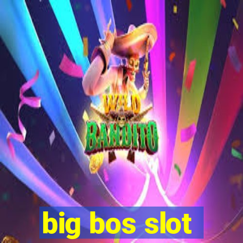 big bos slot