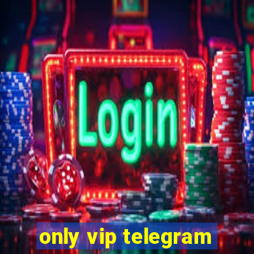 only vip telegram