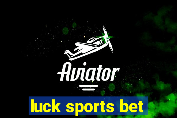 luck sports bet