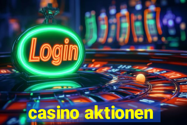 casino aktionen