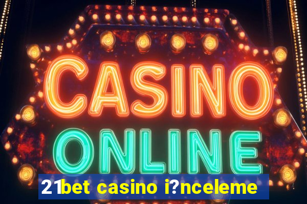 21bet casino i?nceleme