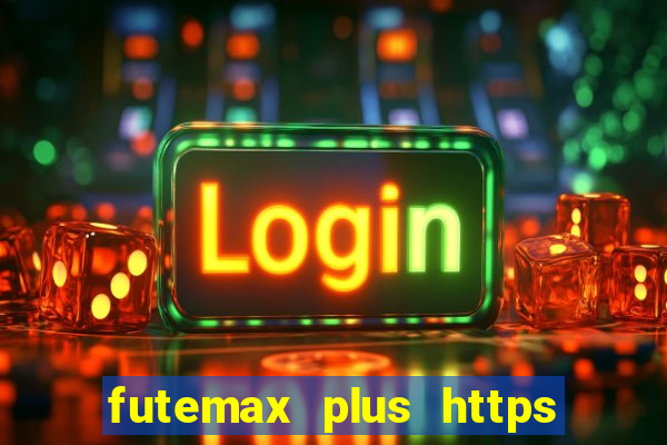 futemax plus https futemax plus