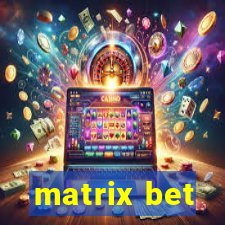 matrix bet