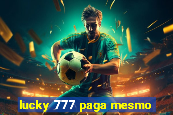 lucky 777 paga mesmo