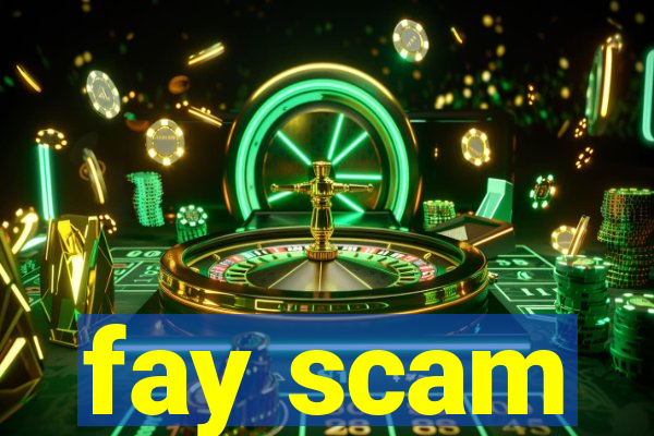 fay scam