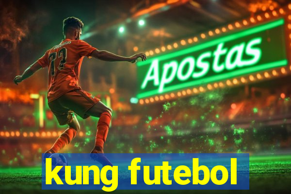 kung futebol