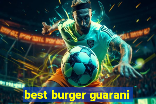 best burger guarani