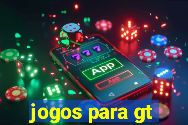 jogos para gt