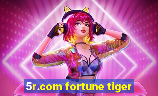 5r.com fortune tiger