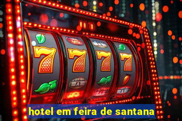 hotel em feira de santana