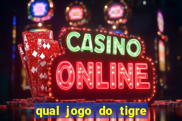 qual jogo do tigre que paga de verdade