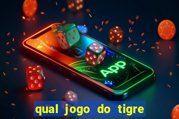 qual jogo do tigre que paga de verdade