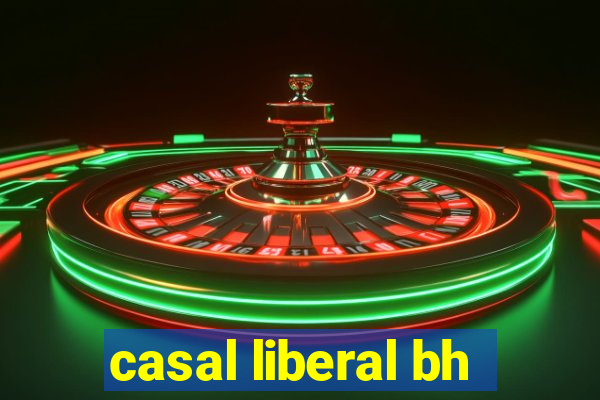 casal liberal bh