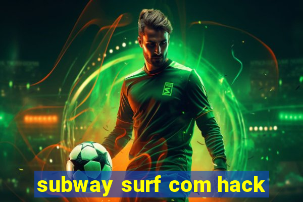 subway surf com hack