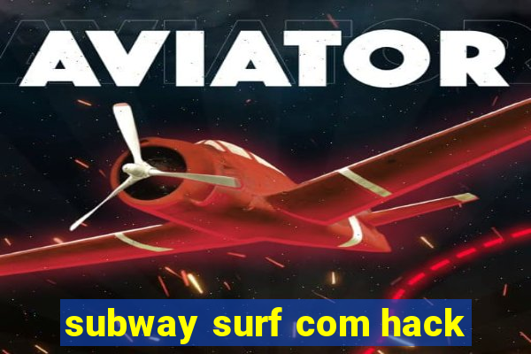 subway surf com hack