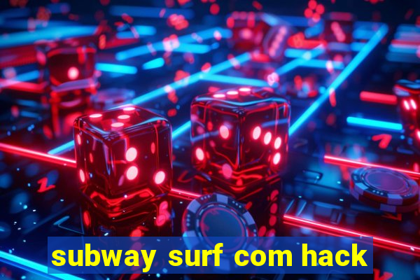 subway surf com hack