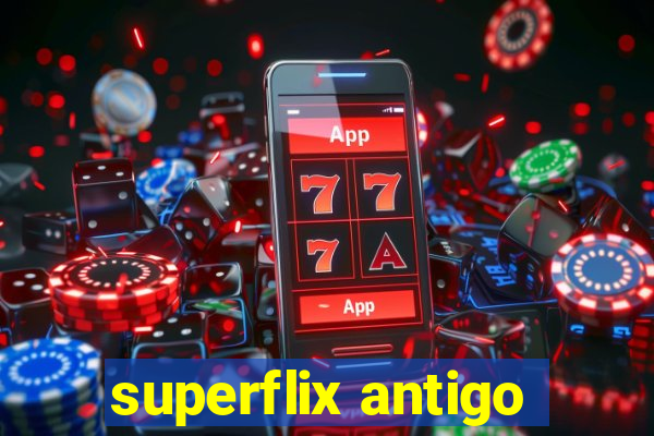 superflix antigo