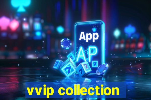 vvip collection