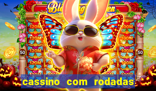 cassino com rodadas gratis sem deposito