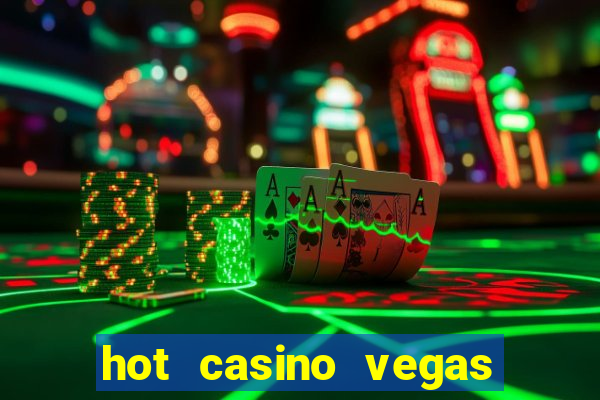 hot casino vegas slots games