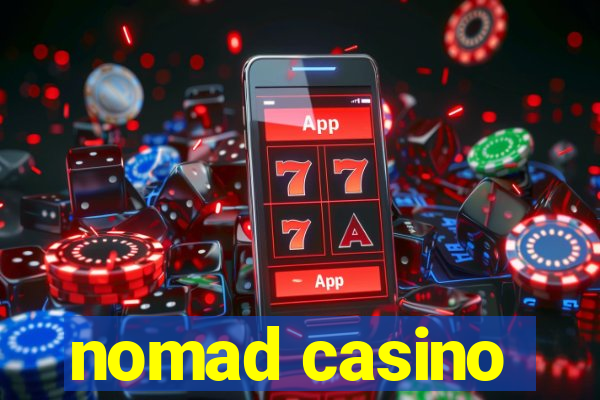 nomad casino