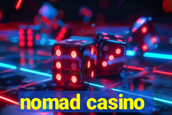 nomad casino