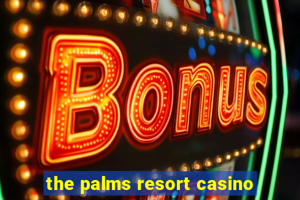 the palms resort casino