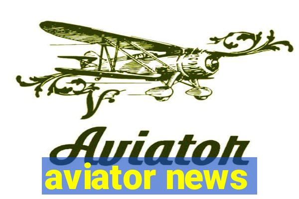 aviator news