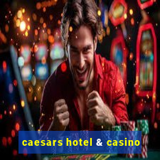 caesars hotel & casino